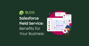 Salesforce Field Service Benefits Blog | Growth Heroes