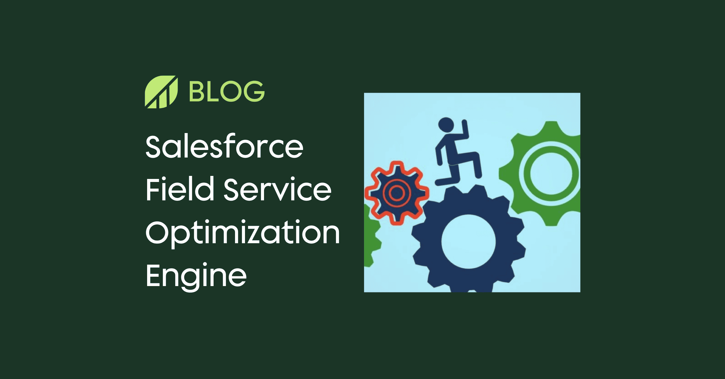 Salesforce Field Service Optimization Engine blog graphic with gears representing schedule optimization and automation.