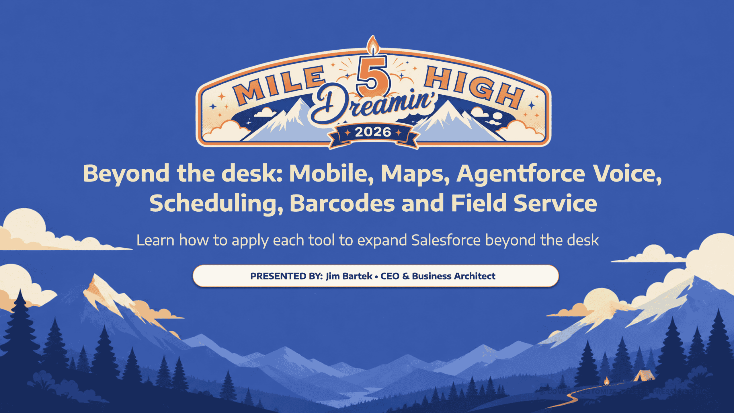 Cover slide for Jim Bartek’s 2026 Mile High Dreamin’ presentation, “Beyond the Desk,” covering mobile, Maps, Agentforce Voice, scheduling, barcodes, and Salesforce Field Service.